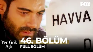 Yer Gök Aşk 46. Bölüm