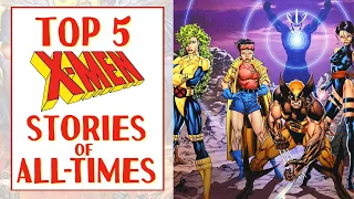 Top 5 X-Men Stories of All-Times | No Dark Phoenix Saga?!?!