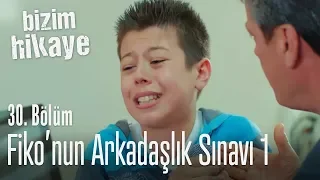 Fiko'nun Ayşe ile arkadaşlık sınavı 1 - Bizim Hikaye 30. Bölüm