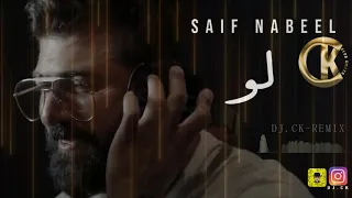 سيف نبيل - لو - ريمكس - Saif Nabeel - Loo - DJ.CK - Remix