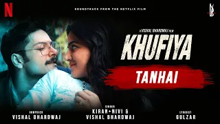 Tanhai | Kiran + Nivi | Vishal Bhardwaj | Khufiya | Gulzar | Ali Fazal | Wamiqa Gabbi | Tabu