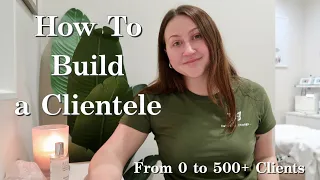 HOW TO BUILD & KEEP A CLIENTELE | From 0 To 500+ Clients