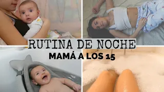 MAMÁ A LOS 15 Y BEBÉ/ RUTINA DE NOCHE