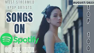 [TOP 100] MOST STREAMED SONGS BY KPOP ARTISTS ON SPOTIFY OF ALL TIME | AUGUST 2023