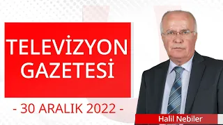 Televizyon Gazetesi - 30 Aralık 2022 - Halil Nebiler - Ulusal Kanal