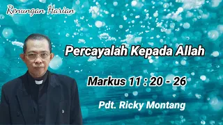 Percayalah Kepada Allah, Markus 11:20-26 (@ Pdt Ricky Montang)