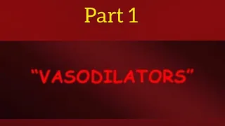 Vasodilators and Antihypertensive drugs: Part 1