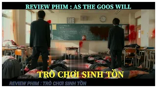 [Review Phim] AS THE GOOS WILL | TRÒ CHƠI SINH TỒN | NGIỆT NGÃ VÔ ĐỐI | REVIEW PHIM 99.