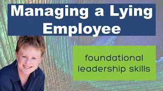 Managing a Lying Employee