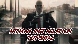 HITMAN Installation Tutorial [1nfamous & CPY] - 2017