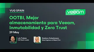 VUG Spain - OOTBI, Mejor almacenamiento para Veeam, Inmutabilidad y Zero Trust