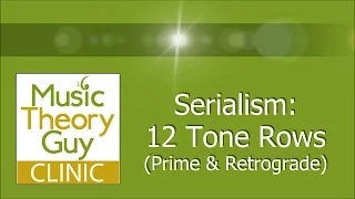 Clinic: Serialism (Tone Rows) - Prime and Retrograde