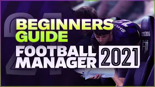 Football Manager 2021 Beginners Guide | FM21 for Beginners