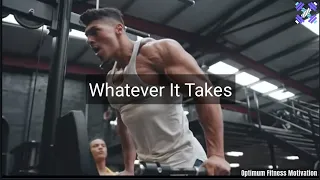 Whatever It Takes 🔥 | Workout Motivation 💪 | Andrei Deiu | Optimum Fitness Motivation