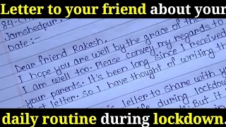 write a letter to your friend about your daily routine during lockdown. Letter to friend in English.