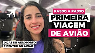 PRIMEIRA VIAGEM DE AVIÃO: COMO VIAJAR DE AVIÃO PELA PRIMEIRA VEZ - PASSO A PASSO AEROPORTO E AVIÃO