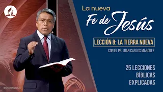 La Fe de Jesús - Lección 8: La tierra nueva