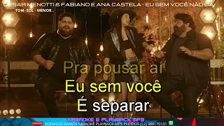 KARAOKÊ -  Eu Sem Você Não Dá - César Menotti e Fabiano ft Ana Castel  - DEMO -  LANÇAMENTO.