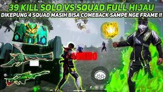 39 KILL SOLO VS SQUAD FULL HIJAU !!! MOMEN MENEGANGKAN SEBELUM BOOYAH AUTO BIKIN TREMOR !!!