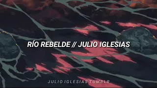 Río Rebelde [Letras] • Julio Iglesias