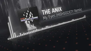 The Anix - My Eyes (HIGHSOCIETY Remix)