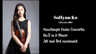 SoHyun Ko (13yrs) 고소현 -  Vieuxtemps Violin Concerto No 5 in A Minor, 1st and 3rd mov