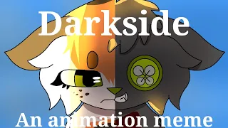 Darkside || Animation Meme