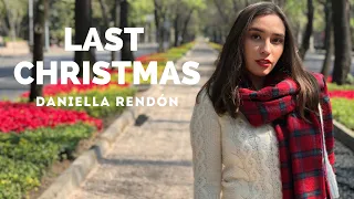 Last Christmas - Wham! (Cover) Daniella Rendón