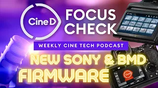 Sony & BMD New Camera Firmware | BLAZAR Lens | SYNCO G3 Pro - CineD Focus Check Ep05