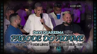 PAGODE DO ADAME E DAVI QUARESMA | DEIXA O SONHO NOS LEVAR-UM DIA,UM ADEUS ,DESAFIO➠LANÇAMENTO 2024 💎