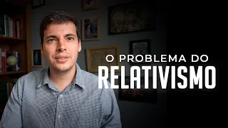 O problema do Relativismo