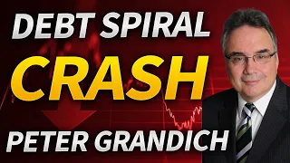 Debt Spiral Induced Market Crash Incoming? with Peter Grandich
