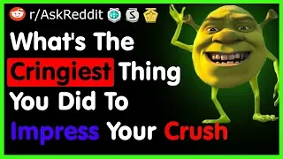 What's The Cringiest Thing You Did To Impress Your Crush - (r/AskReddit Top Posts | Reddit Stories)