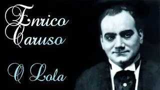 Enrico Caruso - O Lola ch'ai di latti la cammisa ('Siciliana') - 1905