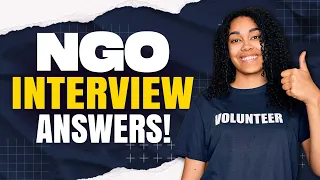 NGO INTERVIEW QUESTIONS & ANSWERS! (How to Pass a Non-Government Organization Interview)