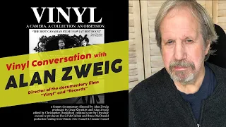 A Vinyl Conversation || ALAN ZWEIG || Documentary filmmaker of Vinyl and Records