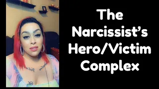 The Narcissist’s Hero/Victim Complex