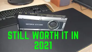 The Nvidia GTX 1080 is still a BEAST in 2021?