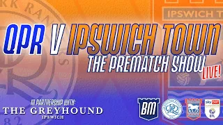 📞 LONDON CALLING!! | QPR V IPSWICH TOWN MATCH PREVIEW | The Prematch Show | #ITFC #QPR #EFL