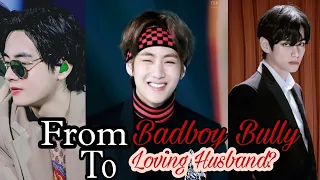 [BTS Taehyung FF]"From Badboy Bully to Loving Husband?"||Oneshot||