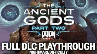 The Ancient Gods Part Two - Full Playthrough (Nightmare) [DOOM Eternal]