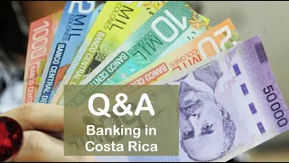 Q&A Costa Rica Currency - Costa Rica Banking - Do YOU need  a Costa Rica Bank Account?