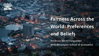 BSRS 2022: Fairness Across the World: Preferences and Beliefs (Bertil Tungodden)