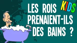 Les rois prenaient-ils des bains ? - Question Histoire KIDS #3