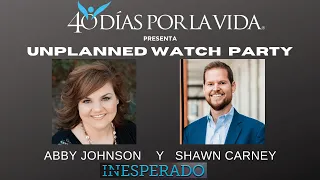 Unplanned watch Party con Abby Johnson y Shawn Carney. Subtitulado en español