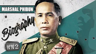 Japan’s Only Pacific “Ally” – Phibun’s Thailand – WW2 Biography Special