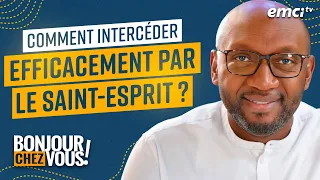 Comment intercéder efficacement par le Saint-Esprit ? - Bonjour chez vous ! - Elhadj Diallo