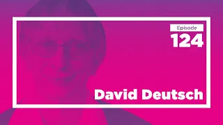 David Deutsch on Multiple Worlds and Our Place in Them | Conversations with Tyler