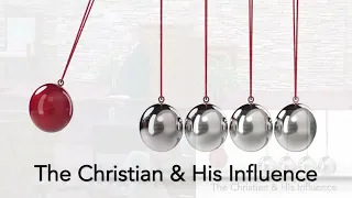 The Christian & His Influence | Sunday Morning Bible Class | Larry Fife