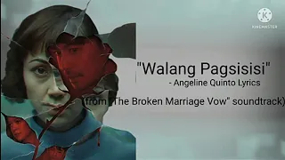 "Walang Pagsisisi"-Angeline Quinto (from "The Broken Marriage Vow" soundtrack)